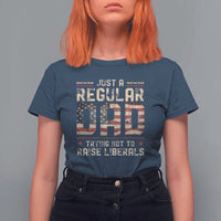 Funny Just A Regular Dad Trying Not To Raise Liberals T Shirt For Women Fathers Day