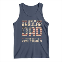 Funny Just A Regular Dad Trying Not To Raise Liberals Tank Top Fathers Day