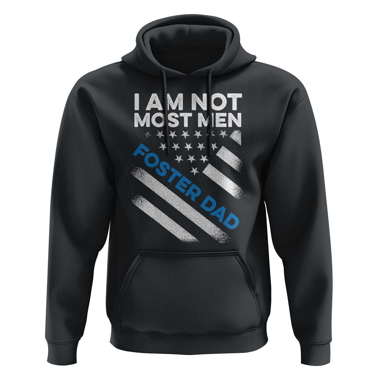 Funny Foster Parent I Am Not Most Men Foster Dad Hoodie American Flag