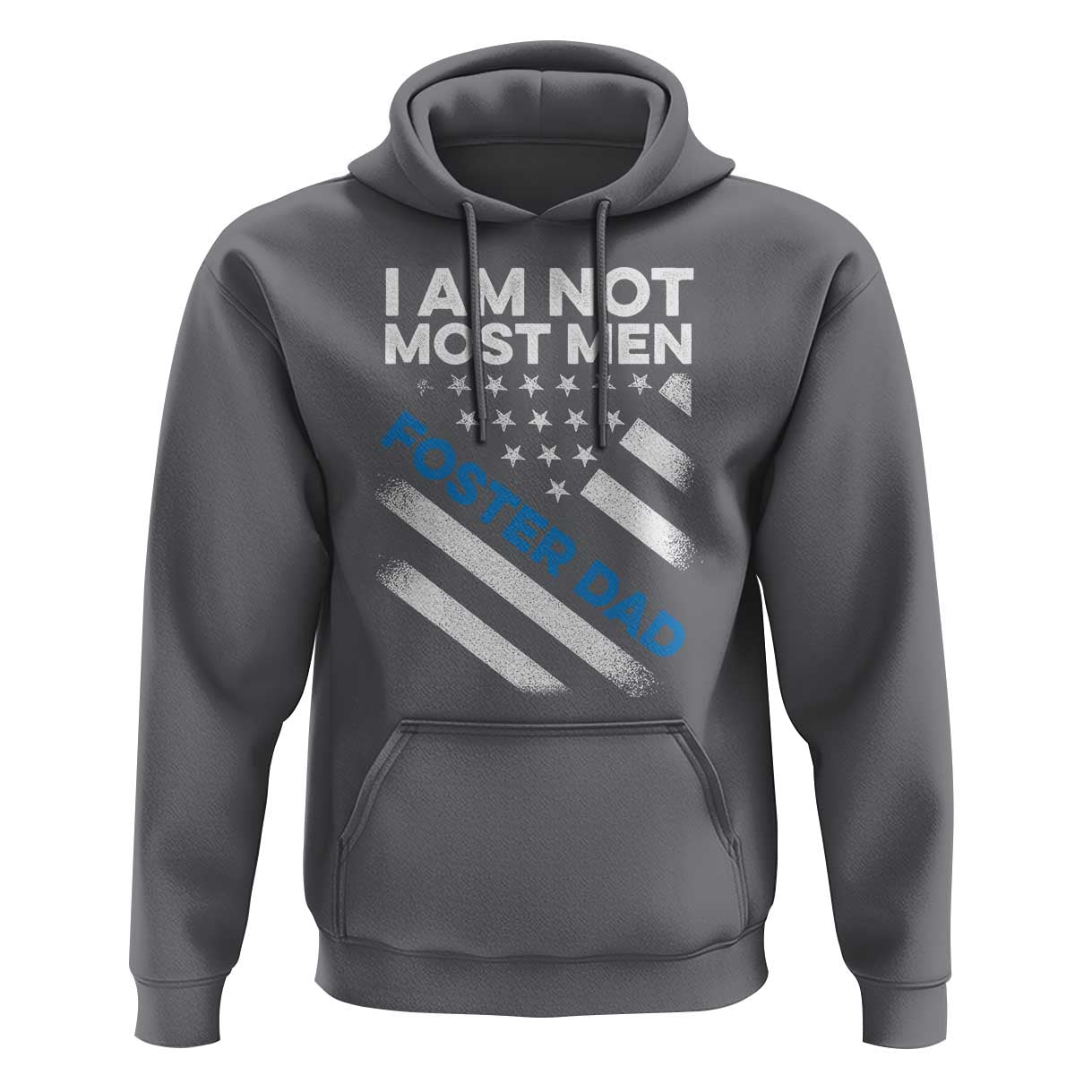 Funny Foster Parent I Am Not Most Men Foster Dad Hoodie American Flag