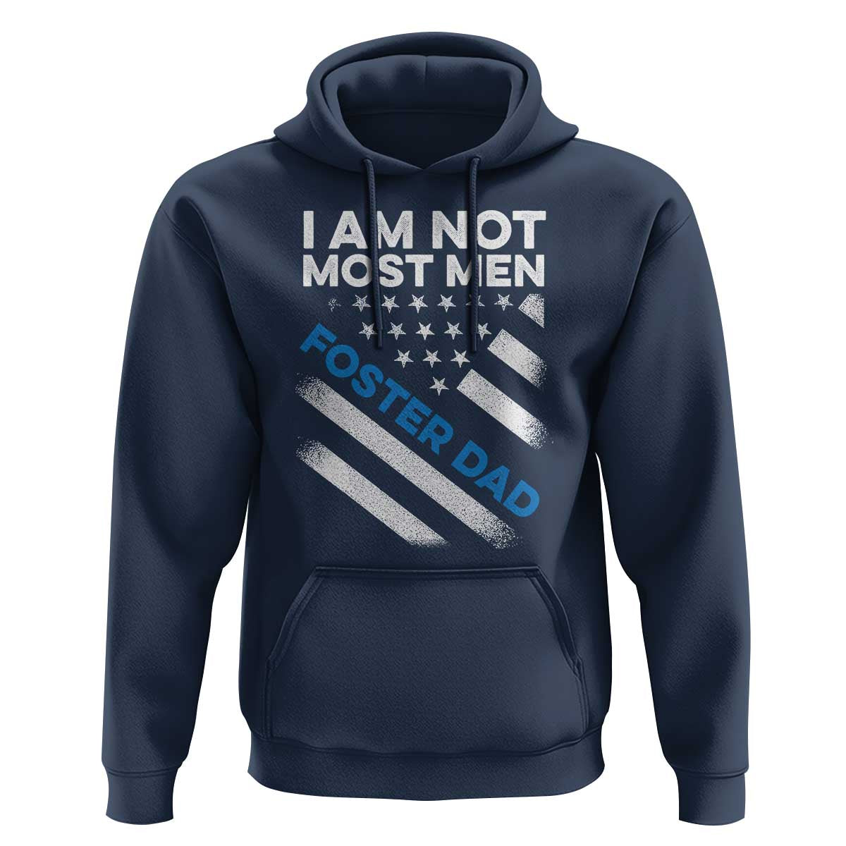 Funny Foster Parent I Am Not Most Men Foster Dad Hoodie American Flag