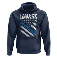Funny Foster Parent I Am Not Most Men Foster Dad Hoodie American Flag