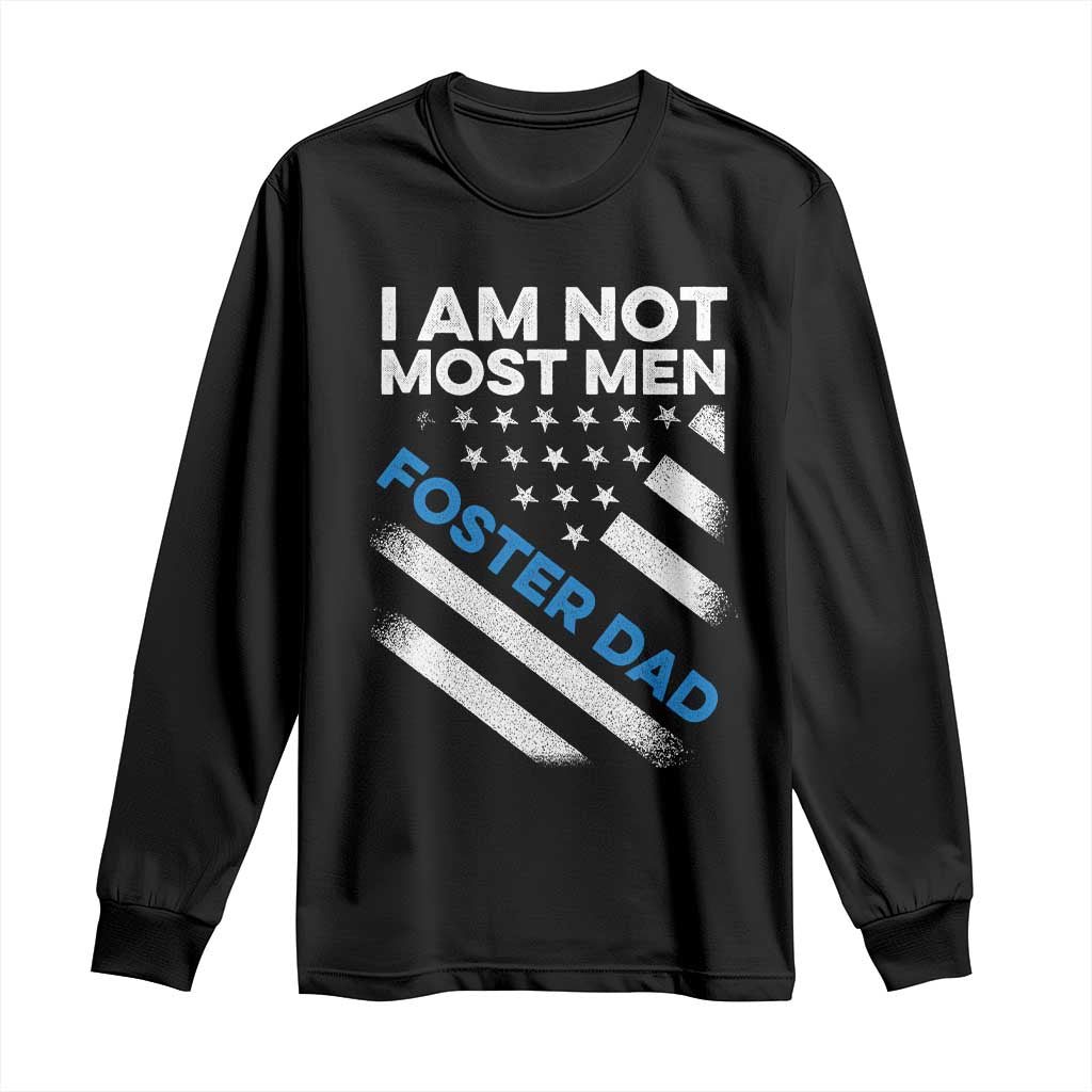 Funny Foster Parent I Am Not Most Men Foster Dad Long Sleeve Shirt American Flag