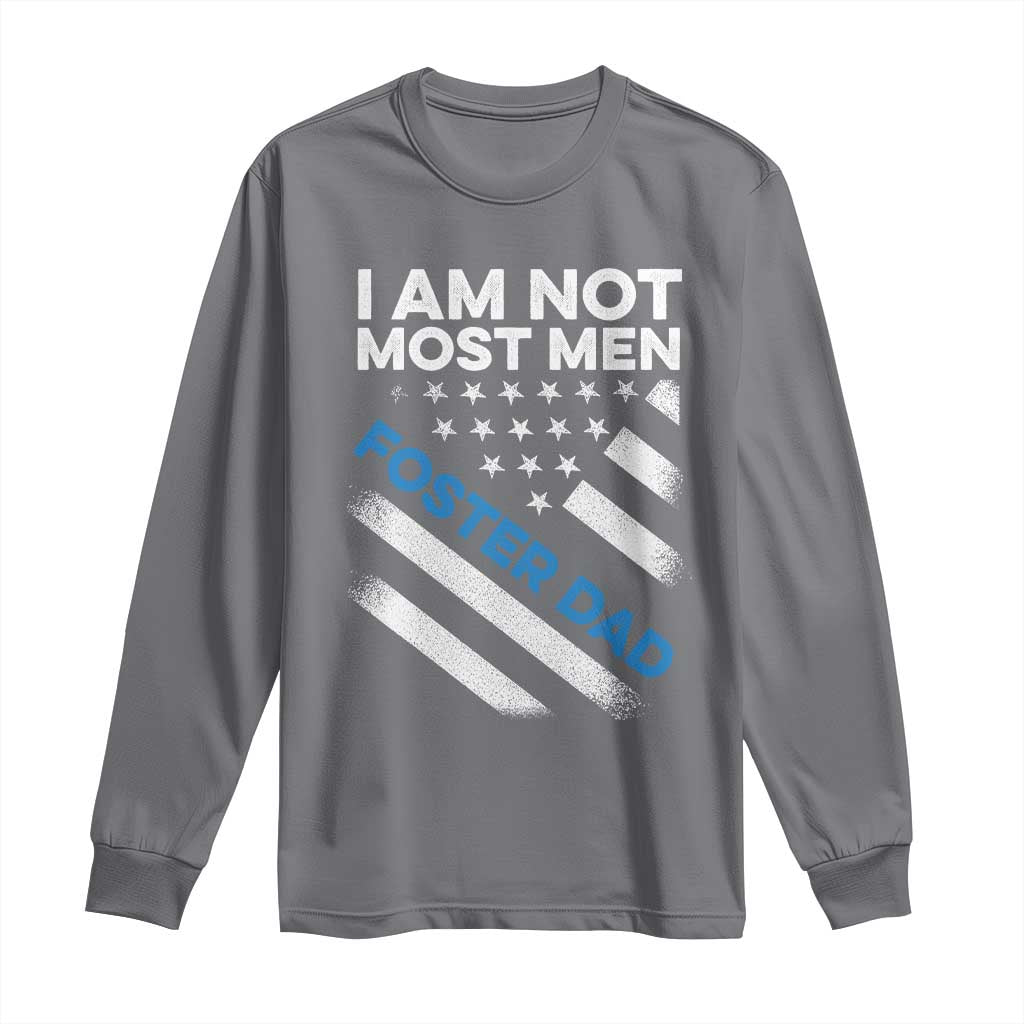 Funny Foster Parent I Am Not Most Men Foster Dad Long Sleeve Shirt American Flag