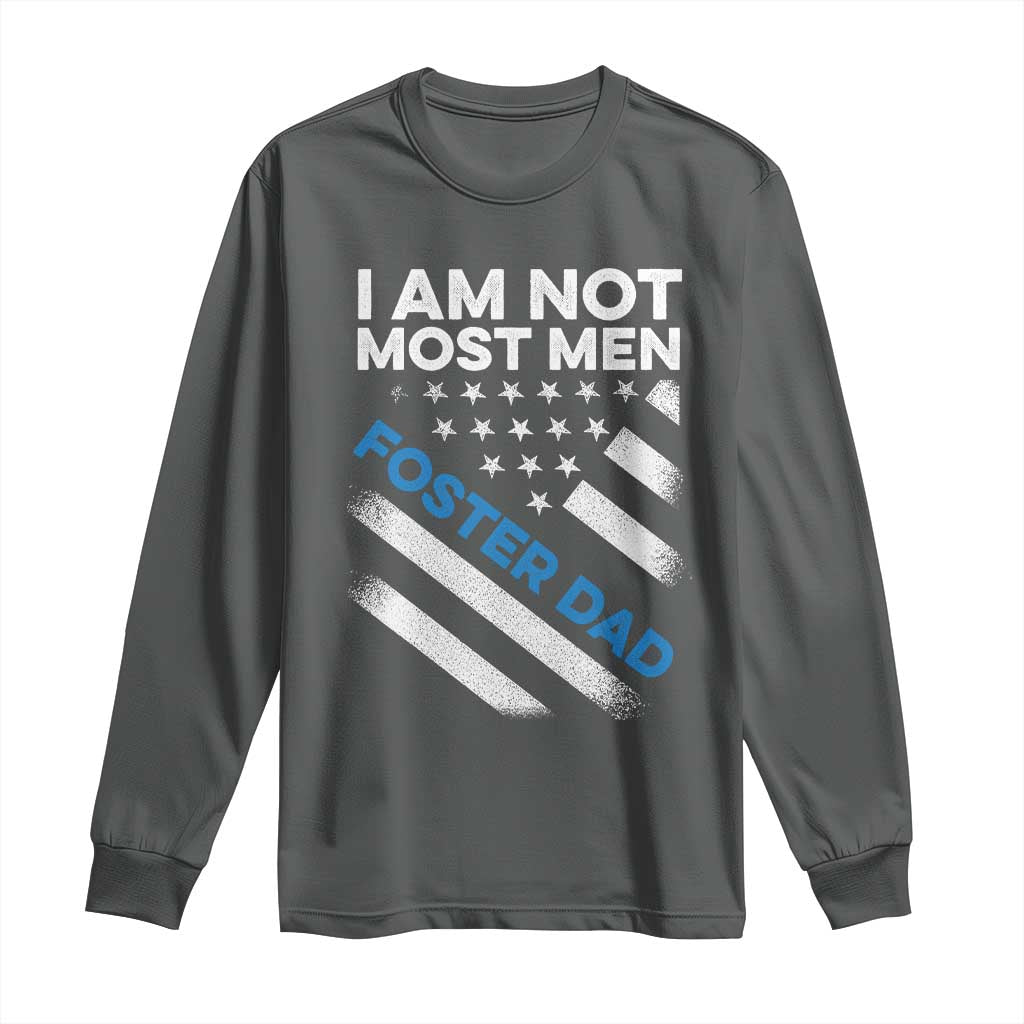 Funny Foster Parent I Am Not Most Men Foster Dad Long Sleeve Shirt American Flag