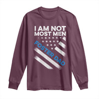Funny Foster Parent I Am Not Most Men Foster Dad Long Sleeve Shirt American Flag