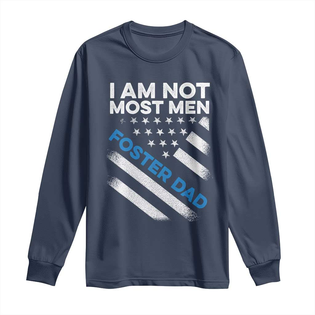 Funny Foster Parent I Am Not Most Men Foster Dad Long Sleeve Shirt American Flag