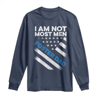 Funny Foster Parent I Am Not Most Men Foster Dad Long Sleeve Shirt American Flag