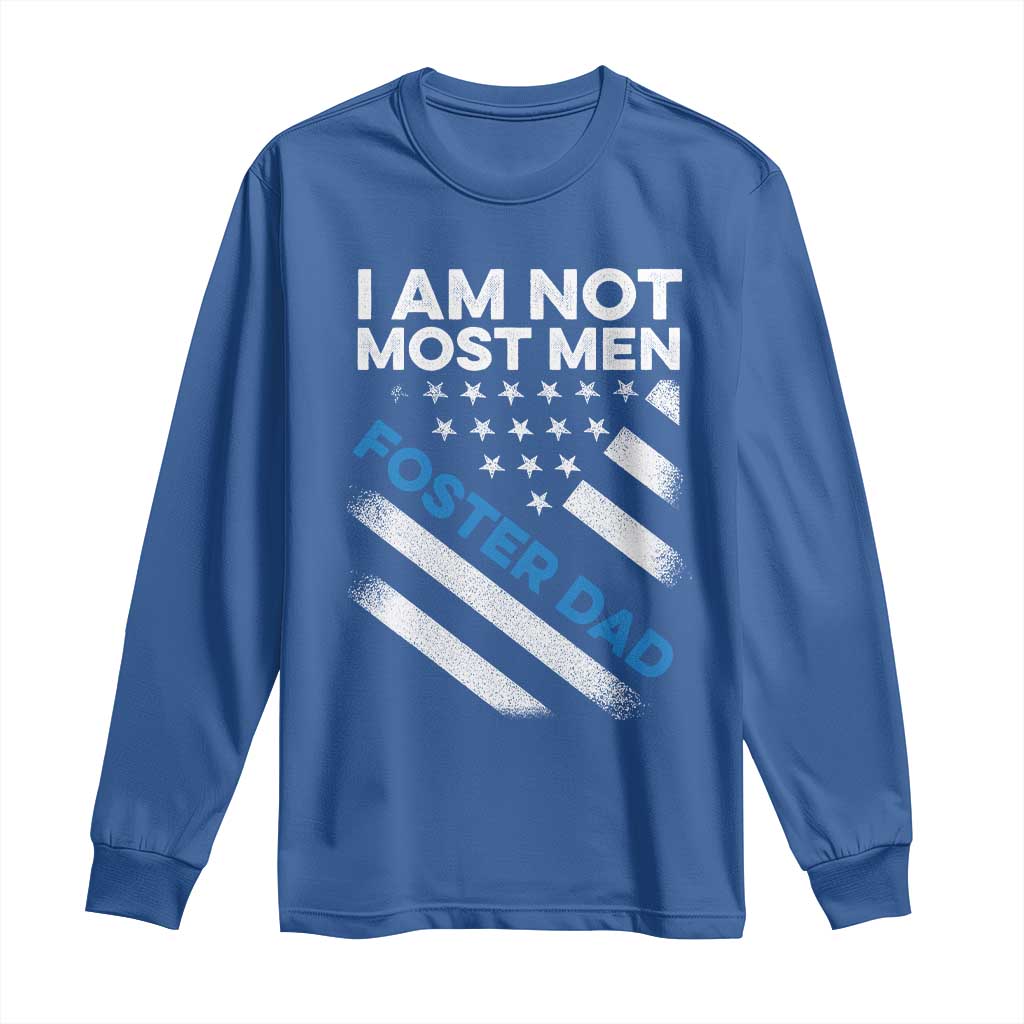 Funny Foster Parent I Am Not Most Men Foster Dad Long Sleeve Shirt American Flag