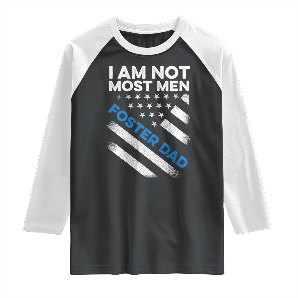 Funny Foster Parent I Am Not Most Men Foster Dad Raglan Shirt American Flag