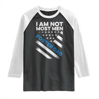 Funny Foster Parent I Am Not Most Men Foster Dad Raglan Shirt American Flag