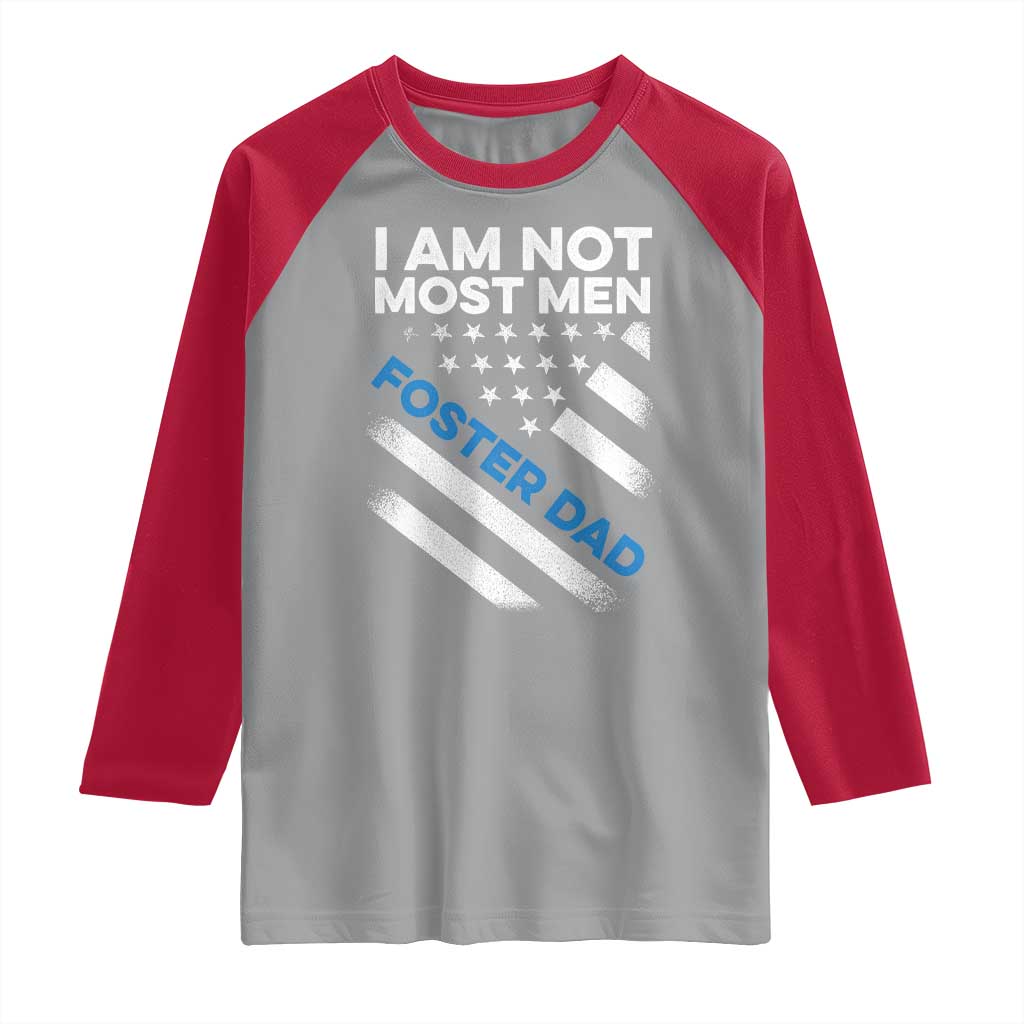 Funny Foster Parent I Am Not Most Men Foster Dad Raglan Shirt American Flag