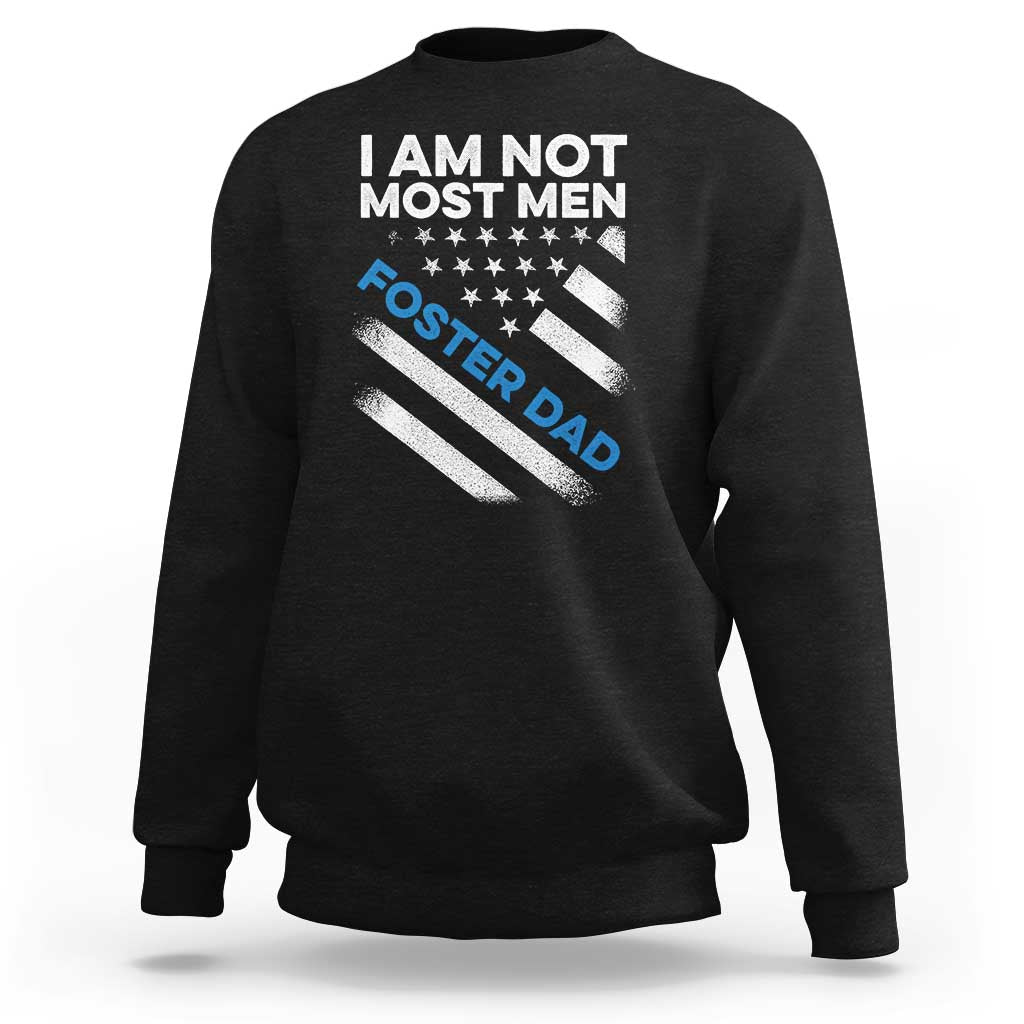 Funny Foster Parent I Am Not Most Men Foster Dad Sweatshirt American Flag