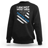 Funny Foster Parent I Am Not Most Men Foster Dad Sweatshirt American Flag