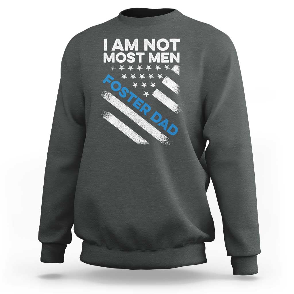 Funny Foster Parent I Am Not Most Men Foster Dad Sweatshirt American Flag
