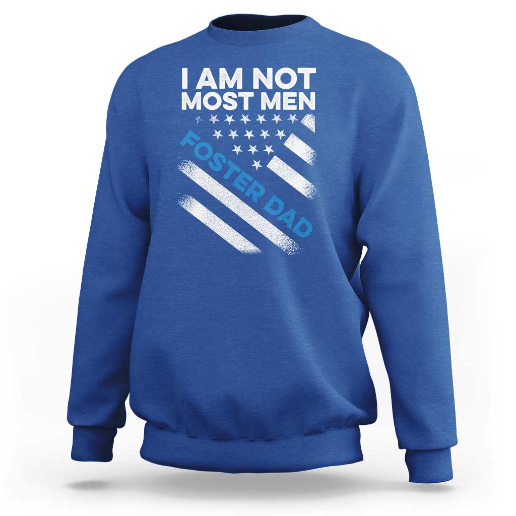 Funny Foster Parent I Am Not Most Men Foster Dad Sweatshirt American Flag