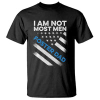 Funny Foster Parent I Am Not Most Men Foster Dad T Shirt American Flag