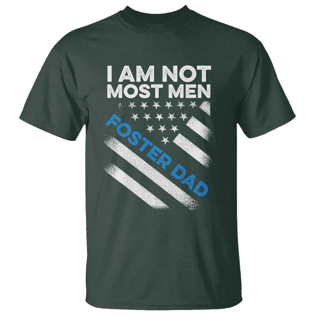 Funny Foster Parent I Am Not Most Men Foster Dad T Shirt American Flag