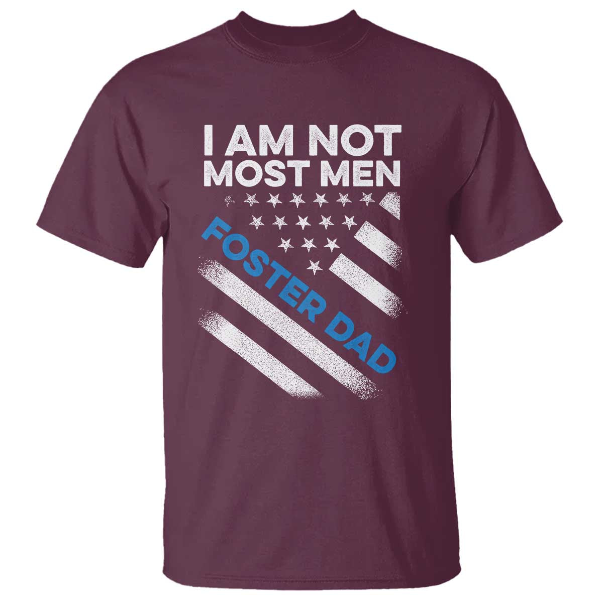 Funny Foster Parent I Am Not Most Men Foster Dad T Shirt American Flag