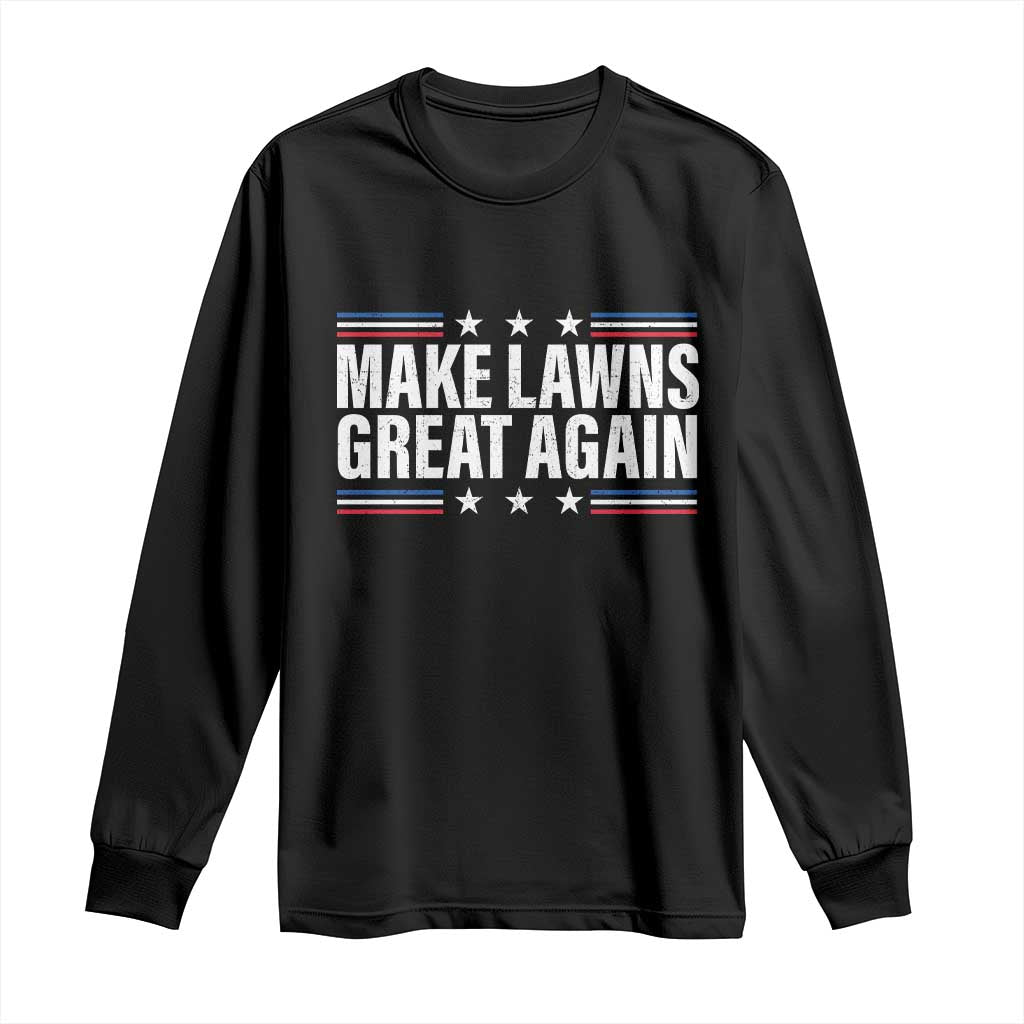 Funny Make Lawns Great Again Long Sleeve Shirt Lawn Mower Dad Gardener - Wonder Print Shop