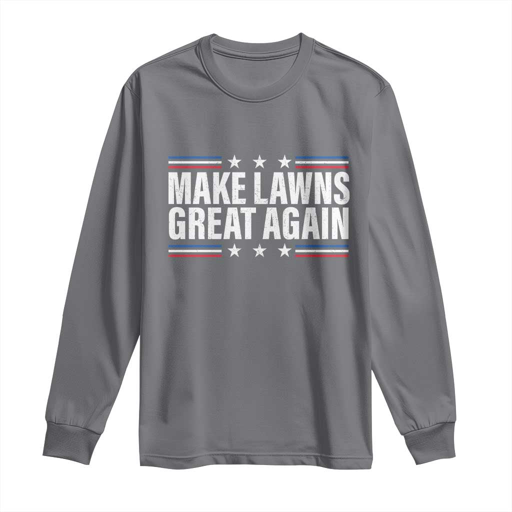 Funny Make Lawns Great Again Long Sleeve Shirt Lawn Mower Dad Gardener - Wonder Print Shop