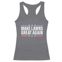 Funny Make Lawns Great Again Racerback Tank Top Lawn Mower Dad Gardener - Wonder Print Shop