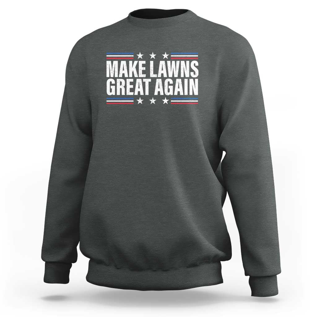 Funny Make Lawns Great Again Sweatshirt Lawn Mower Dad Gardener - Wonder Print Shop