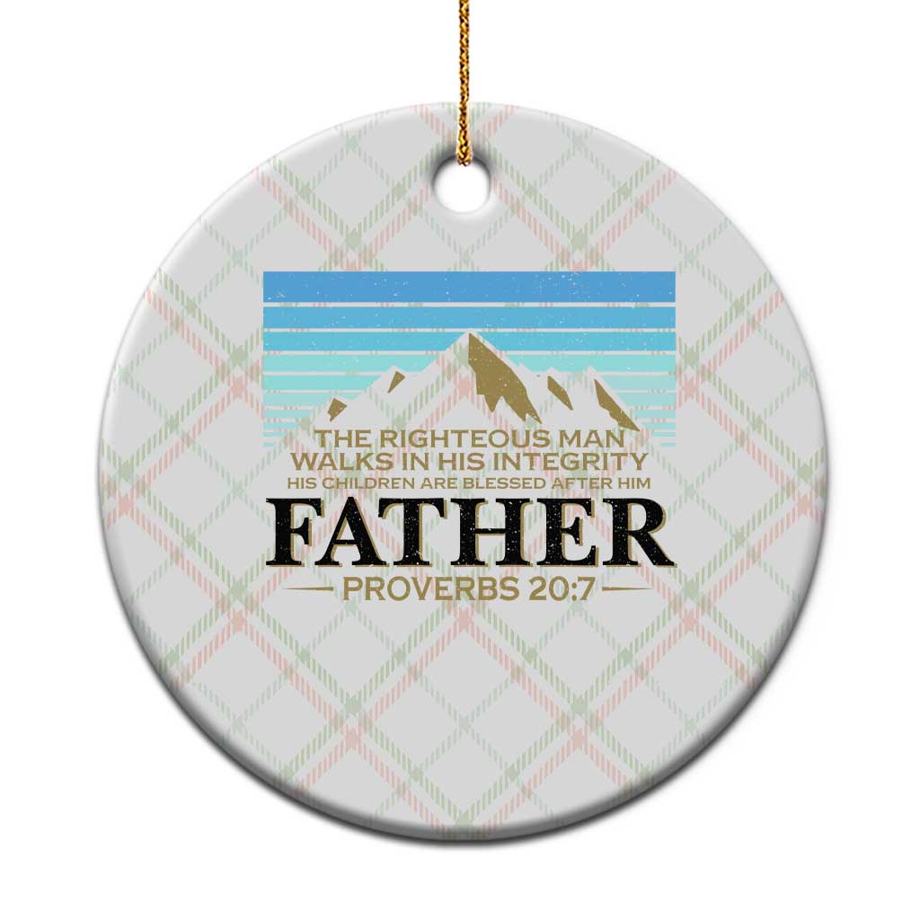 Funny Christian Father Ceramic Ornament The Righteous Man Walks In His Integrity Fathers Day - Wonder Print Shop
