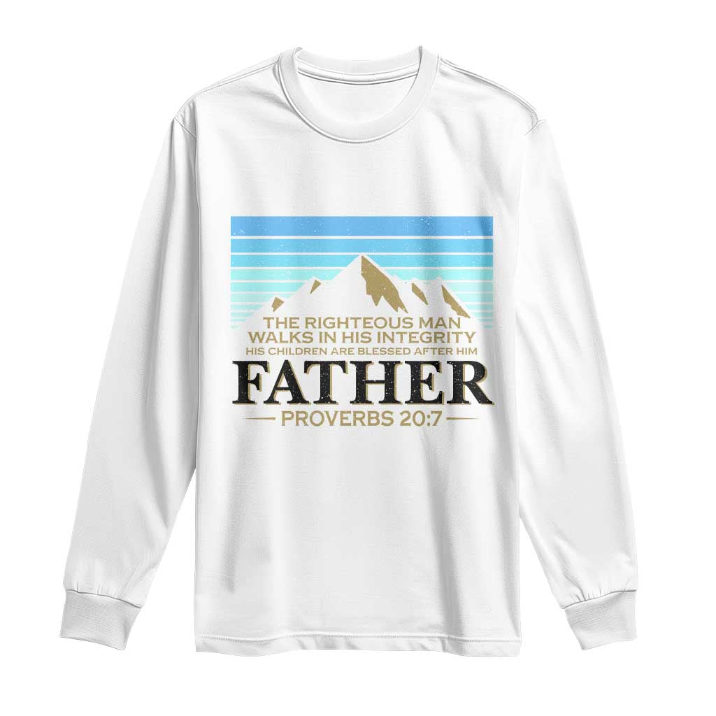 Funny Christian Father Long Sleeve Shirt The Righteous Man Walks In His Integrity Fathers Day
