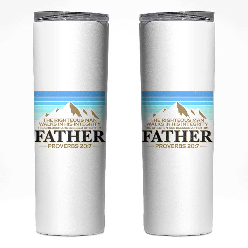 Funny Christian Father Skinny Tumbler The Righteous Man Walks In His Integrity Fathers Day