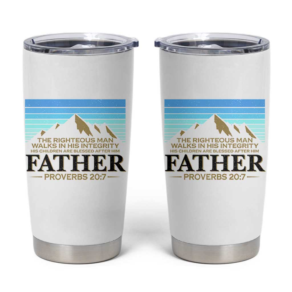 Funny Christian Father Tumbler Cup The Righteous Man Walks In His Integrity Fathers Day