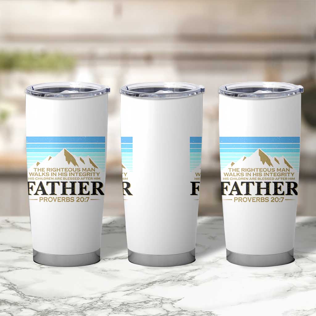 Funny Christian Father Tumbler Cup The Righteous Man Walks In His Integrity Fathers Day