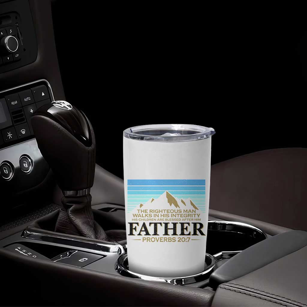 Funny Christian Father Tumbler Cup The Righteous Man Walks In His Integrity Fathers Day