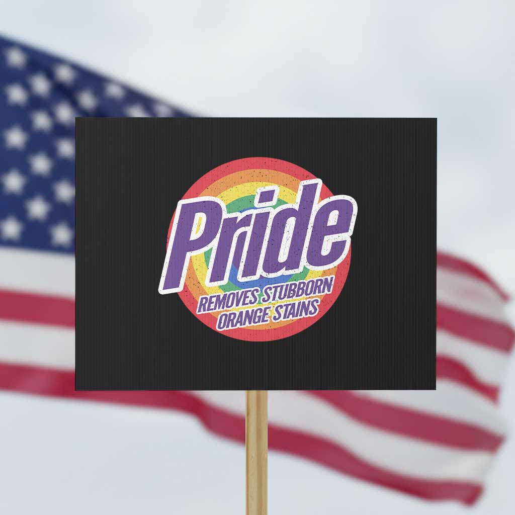Funny Pride Removes Stubborn Orange Stains Protest Sign LGBTQ Pride Month - Wonder Print Shop