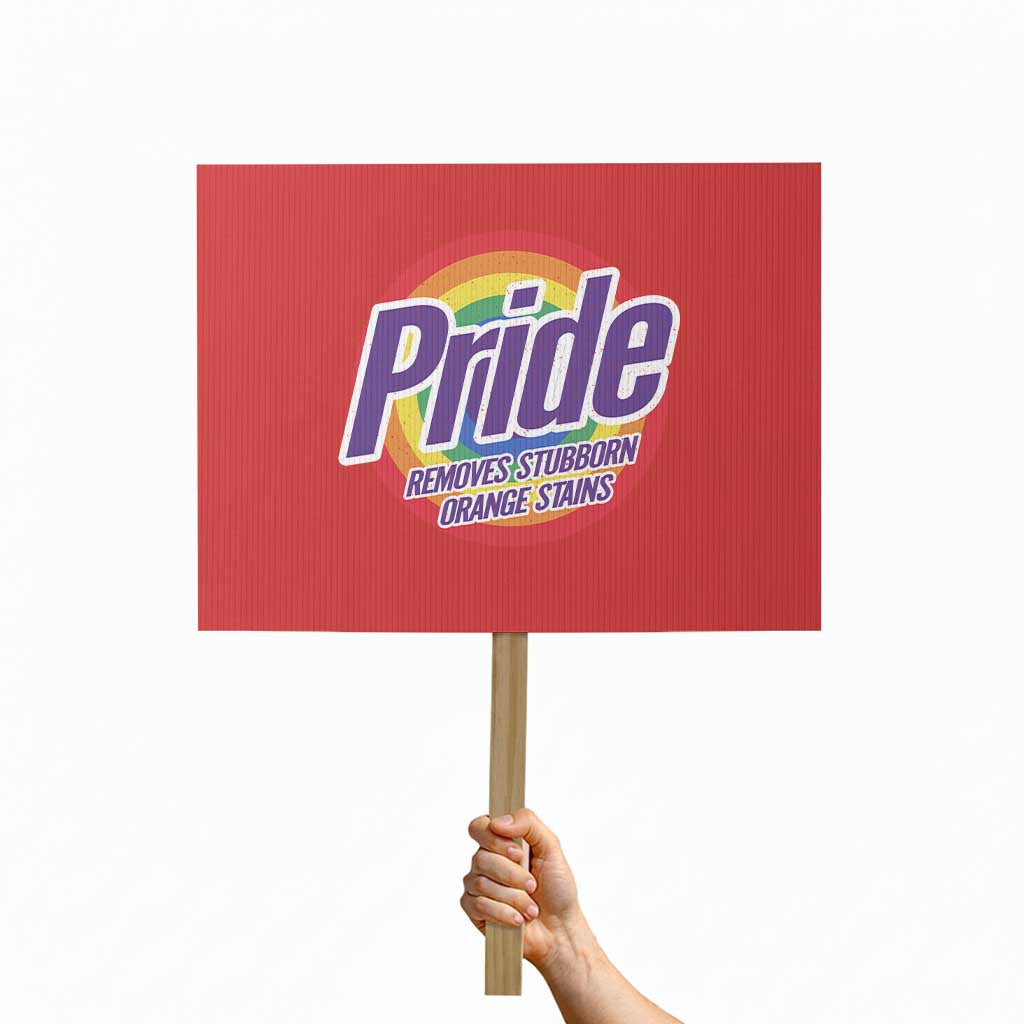 Funny Pride Removes Stubborn Orange Stains Protest Sign LGBTQ Pride Month - Wonder Print Shop