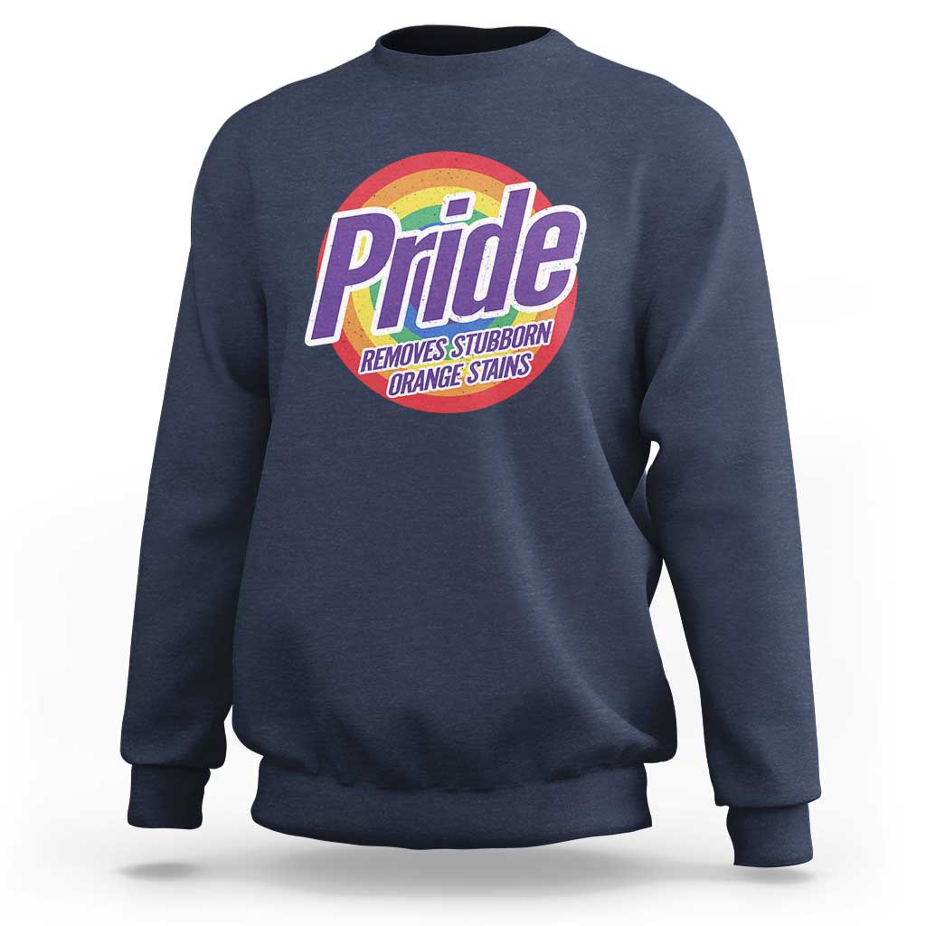 Funny Pride Removes Stubborn Orange Stains Sweatshirt LGBTQ Pride Month