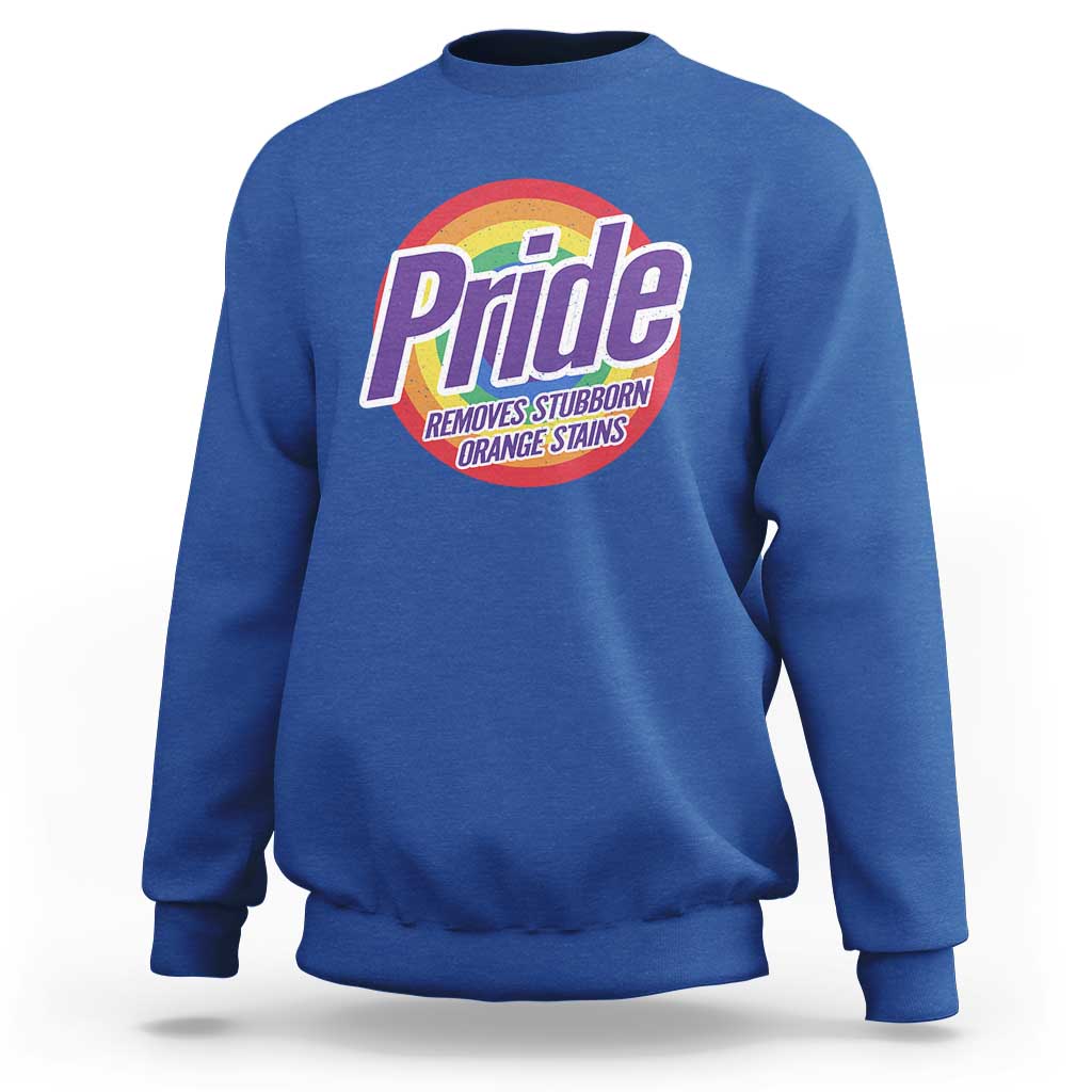Funny Pride Removes Stubborn Orange Stains Sweatshirt LGBTQ Pride Month