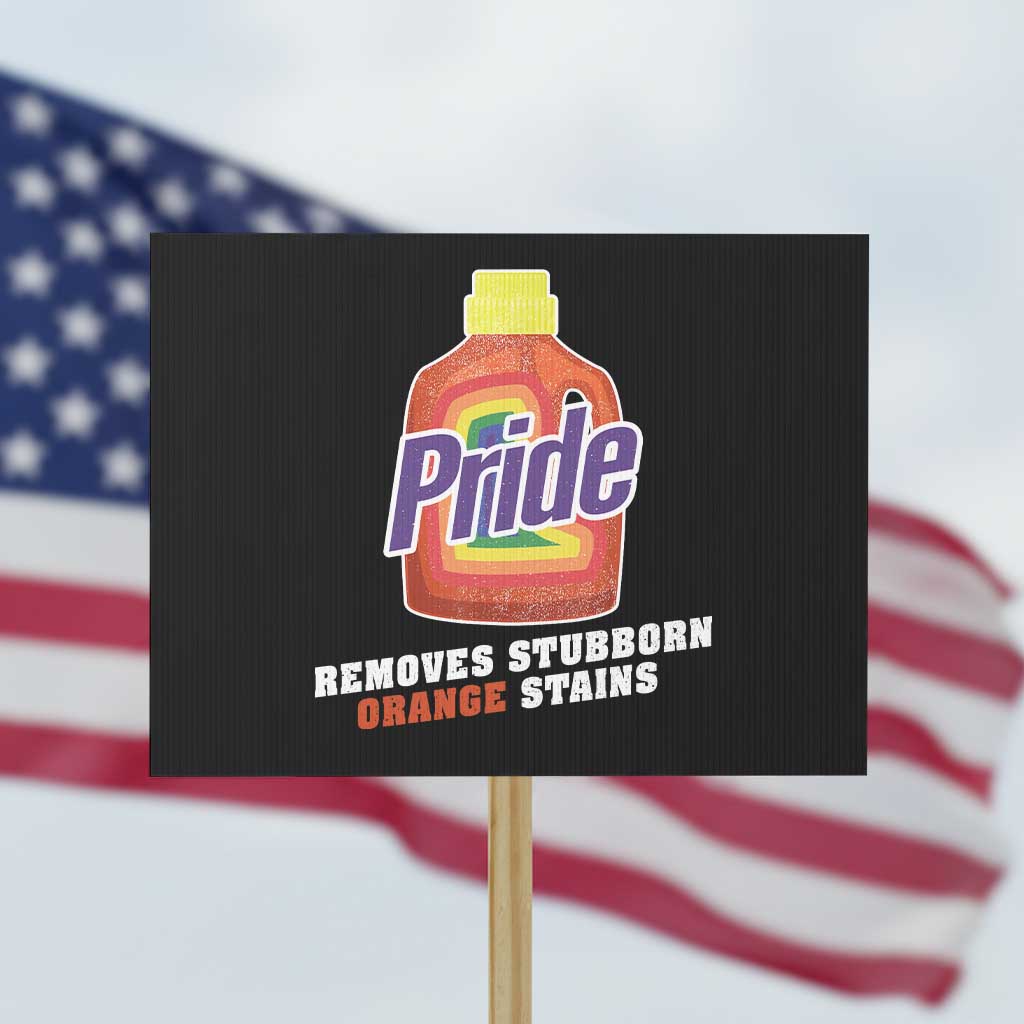 Funny Pride Removes Stubborn Orange Stains Protest Sign Pride Month LGBTQ - Wonder Print Shop