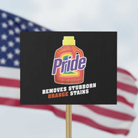 Funny Pride Removes Stubborn Orange Stains Protest Sign Pride Month LGBTQ - Wonder Print Shop