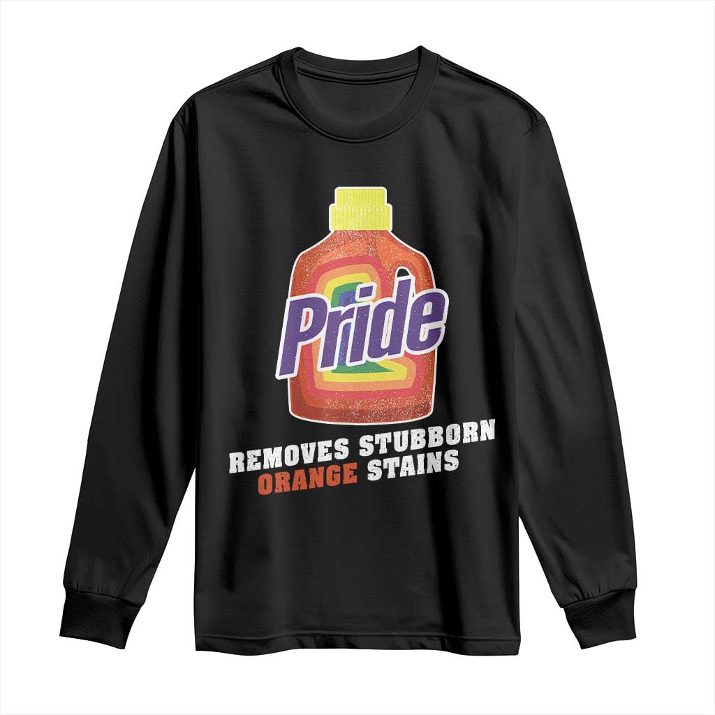 Funny Pride Removes Stubborn Orange Stains Long Sleeve Shirt Pride Month LGBTQ - Wonder Print Shop