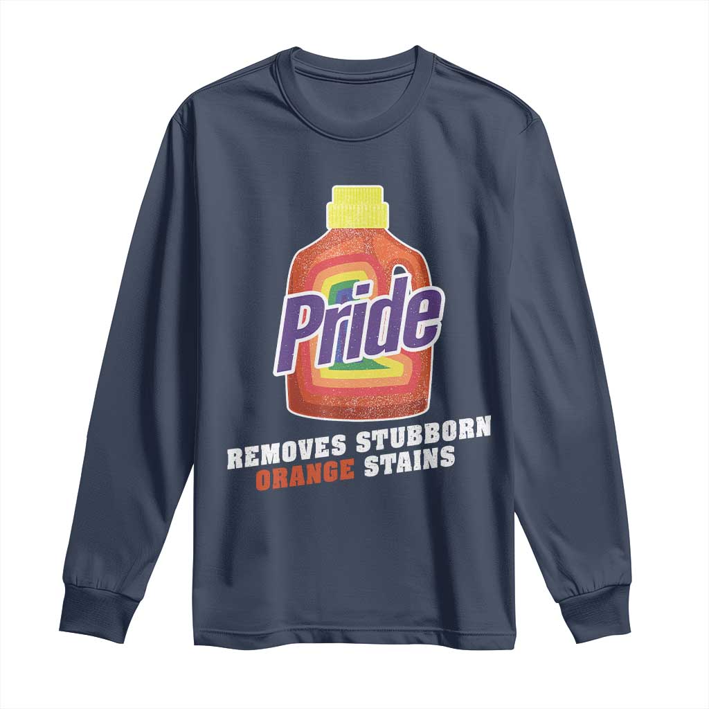 Funny Pride Removes Stubborn Orange Stains Long Sleeve Shirt Pride Month LGBTQ - Wonder Print Shop