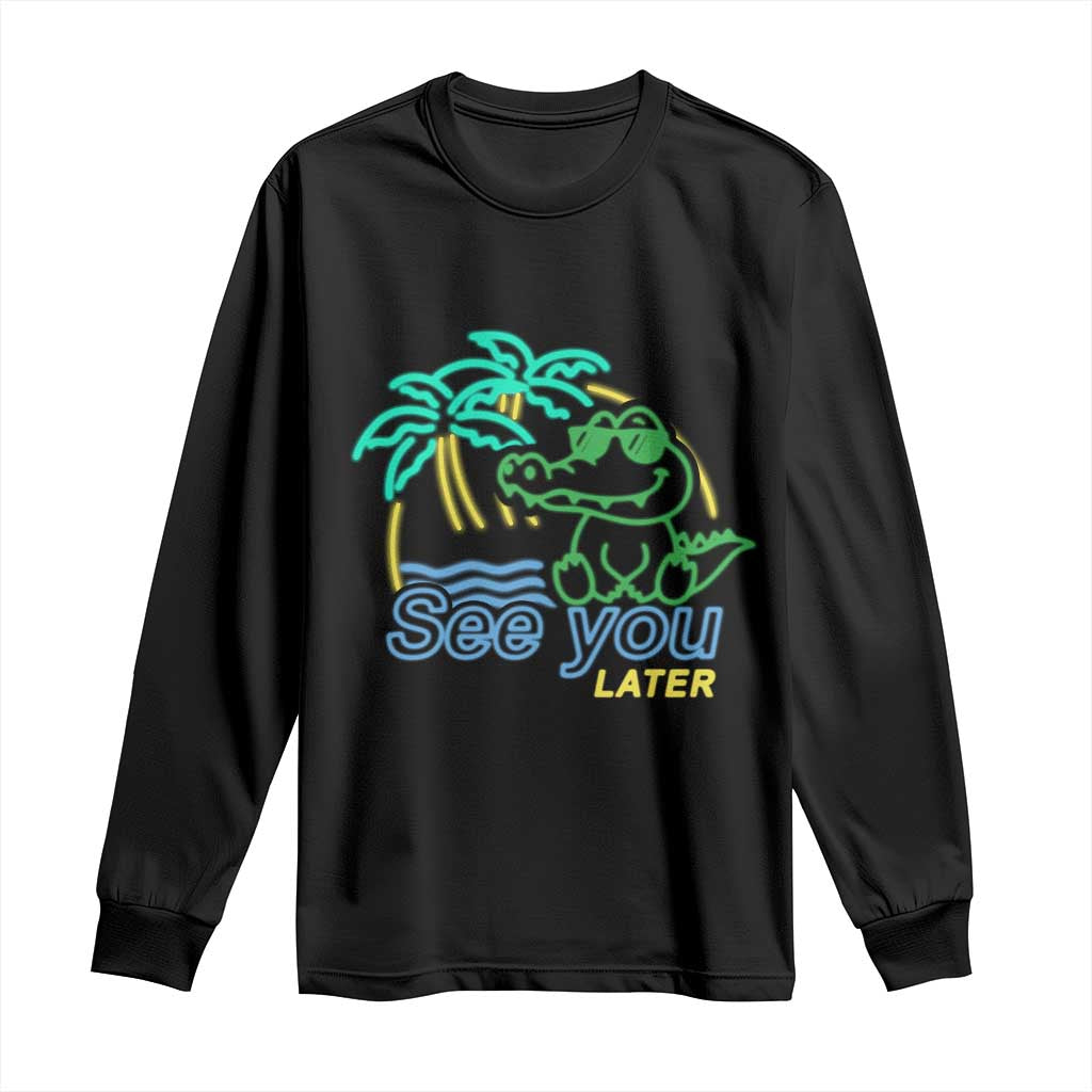 Funny See You Later Teacher Summer Alligator Long Sleeve Shirt Later Gator Last Day Of School - Wonder Print Shop