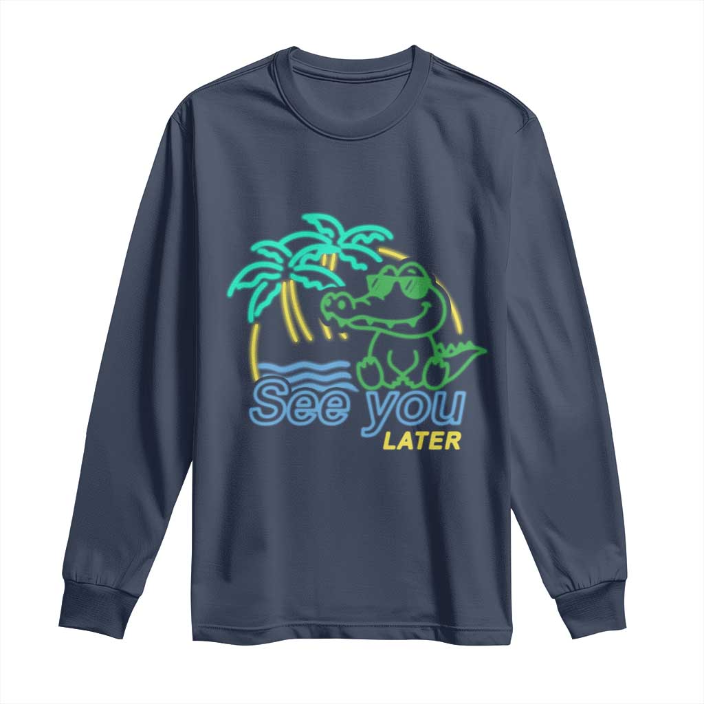 Funny See You Later Teacher Summer Alligator Long Sleeve Shirt Later Gator Last Day Of School - Wonder Print Shop