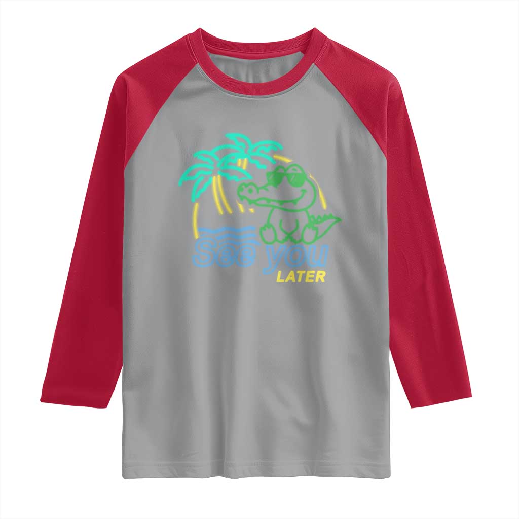 Funny See You Later Teacher Summer Alligator Raglan Shirt Later Gator Last Day Of School - Wonder Print Shop