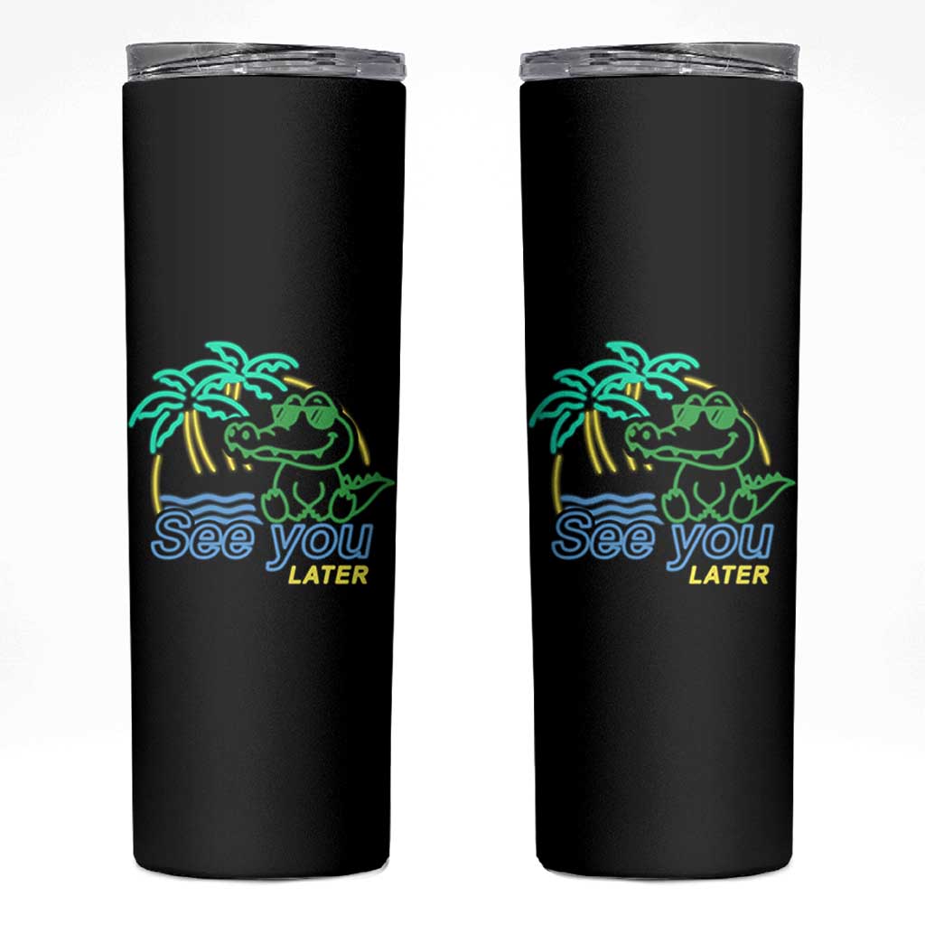 Funny See You Later Teacher Summer Alligator Skinny Tumbler Later Gator Last Day Of School - Wonder Print Shop