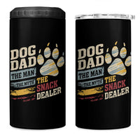 Funny Dog Dad The Man The Myth The Snack Dealer 4 in 1 Can Cooler Tumbler Fur Dad Fathers Day