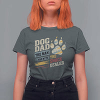 Funny Dog Dad The Man The Myth The Snack Dealer T Shirt For Women Fur Dad Fathers Day