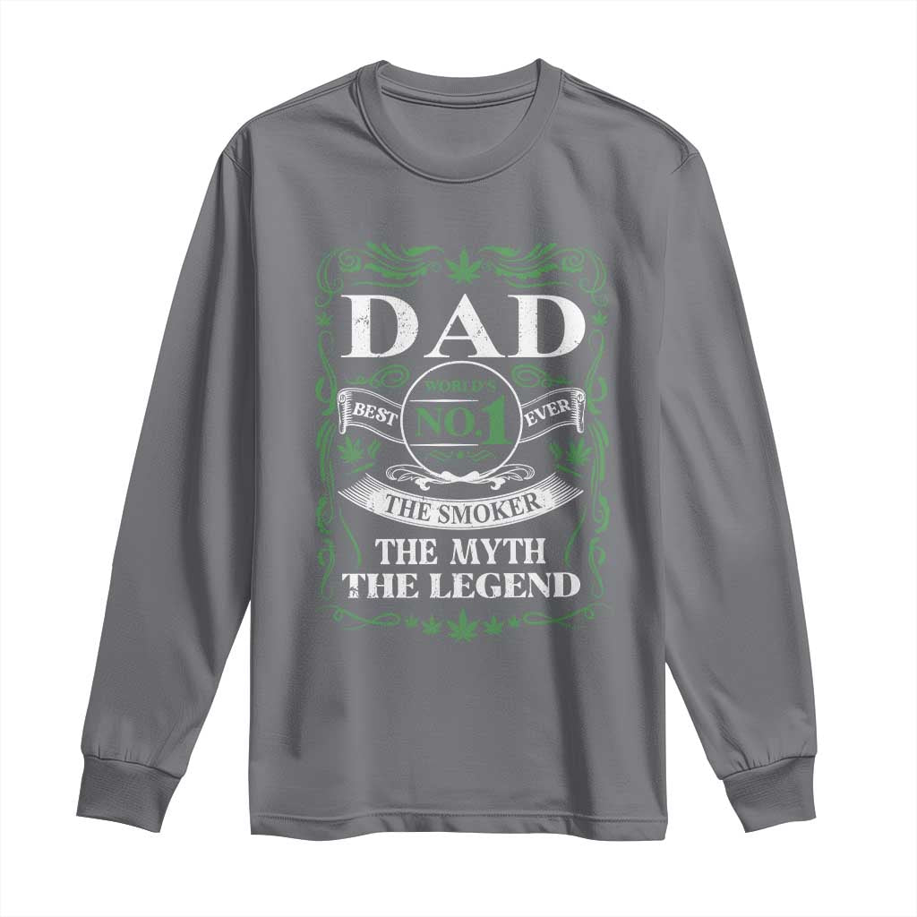 Funny Weed Cannabis Dad Long Sleeve Shirt Worlds No 1 Best Dad Ever The Smoker The Myth The Legend