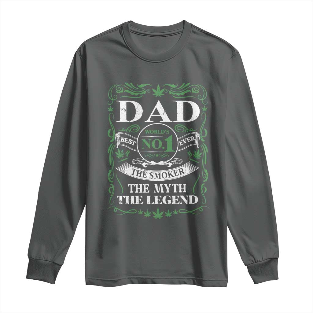 Funny Weed Cannabis Dad Long Sleeve Shirt Worlds No 1 Best Dad Ever The Smoker The Myth The Legend