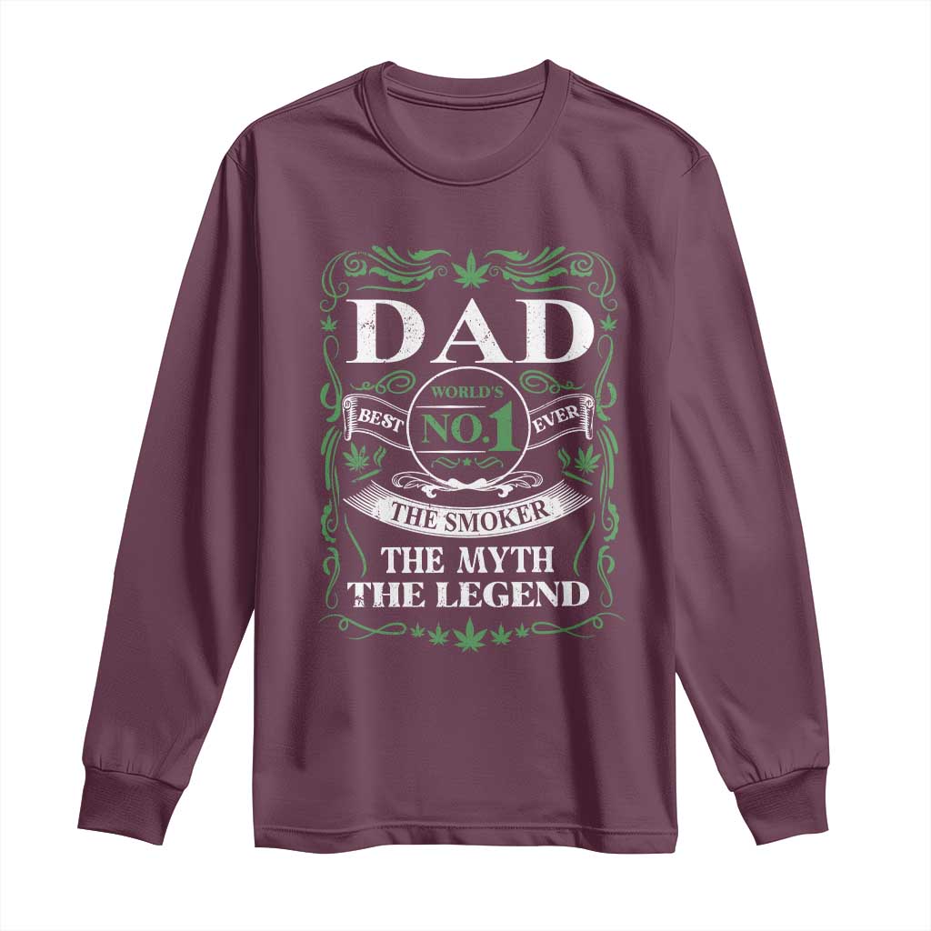 Funny Weed Cannabis Dad Long Sleeve Shirt Worlds No 1 Best Dad Ever The Smoker The Myth The Legend